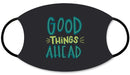 Custom “Good Things Ahead” Face Mask